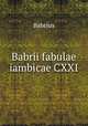 Babrii fabulae iambicae CXXI., Babrius 