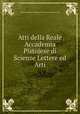 Atti della Reale Accademia Pistojese di Scienze Lettere ed Arti, Reale Accademia Pistojese di Scienze Lettere ed Arti 