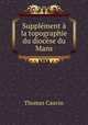 Supplement a la topographie du diocese du Mans, Thomas Cauvin 