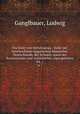 Die Kfer von Mitteleuropa : Kfer der sterreichisch-ungarischen Monarchie, Deutschlands, der Schweiz, sowie des franzsischen und italienischen Alpengebietes. Bd. 1, Ganglbauer, Ludwig 