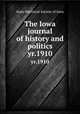 The Iowa journal of history and politics. yr.1910, State Historical Society of Iowa 