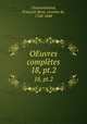 OEuvres compltes. 18, pt.2, Francois-Rene Chateaubriand 