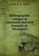 Bibliographie critique et raisonnee des ana francais et etrangers, Aude, A. F, 1867- 