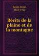 Recits de la plaine et de la montagne, Rene? Bazin 
