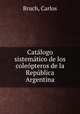 Catalogo sistematico de los coleopteros de la Republica Argentina, Carlos Bruch 