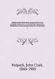 Ridpath`s history of the world : being an account of the principal events in the career of the human race from the beginnings of civilization to the present time, comprising the development of social instititions and the story of all nations. 2, Ridpath, John Clark, 1840-1900 