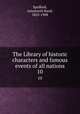 The Library of historic characters and famous events of all nations. 10, Spofford, Ainsworth Rand, 1825-1908 