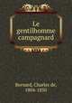 Le gentilhomme campagnard, Bernard, Charles de, 1804-1850 