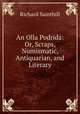 An Olla Podrida: Or, Scraps, Numismatic, Antiquarian, and Literary, Richard Sainthill 