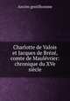Charlotte de Valois et Jacques de Breze, comte de Maulevrier: chronique du XVe siecle, Ancien Gentilhomme 