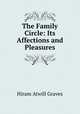 The Family Circle: Its Affections and Pleasures, Hiram Atwill Graves 