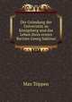 Die Grundung der Universitat zu Konigsberg und das Leben ihres ersten Rectors Georg Sabinus., Max Toppen 