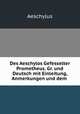 Des Aeschylos Gefesselter Prometheus. Gr. und Deutsch mit Einleitung, Anmerkungen und dem ., Johannes Minckwitz Aeschylus 