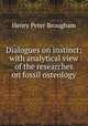 Dialogues on instinct; with analytical view of the researches on fossil osteology, Henry Peter Brougham 