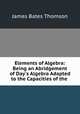 Elements of Algebra: Being an Abridgement of Day