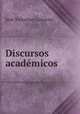 Discursos academicos, Jose Victorino Lastarria 