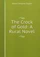 The Crock of Gold: A Rural Novel, Martin Farquhar Tupper 