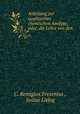 Anleitung zur qualitativen chemischen Analyse, oder, die Lehre von den ., C. Remigius Fresenius , Justus Liebig 