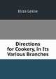 Directions for Cookery, in Its Various Branches, Eliza Leslie 