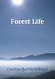 Forest Life, Caroline Matilda Kirkland 