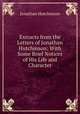 Extracts from the Letters of Jonathan Hutchinson: With Some Brief Notices of His Life and Character, Jonathan Hutchinson 