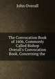 The Convocation Book of 1606, Commonly Called Bishop Overall