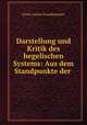 Darstellung und Kritik des hegelischen Systems: Aus dem Standpunkte der ., Franz Anton Staudenmaier 