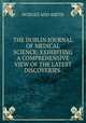 THE DUBLIN JOURNAL OF MEDICAL SCIENCE; EXHIBITING A COMPREHENSIVE VIEW OF THE LATEST DISCOVERIES ., Hodges And Smith 
