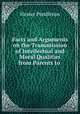 Facts and Arguments on the Transmission of Intellectual and Moral Qualities from Parents to ., Hester Pendleton 
