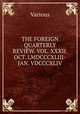THE FOREIGN QUARTERLY REVIEW. VOL. XXXII. OCT. LMDCCCXLIII-JAN. VDCCCXLIV., Various 