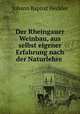 Der Rheingauer Weinbau, aus selbst eigener Erfahrung nach der Naturlehre ., Johann Baptist Heckler 