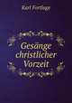 Gesange christlicher Vorzeit, Karl Fortlage 