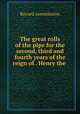 The great rolls of the pipe for the second, third and fourth years of the reign of . Henry the ., Record commission 