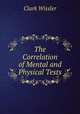 The Correlation of Mental and Physical Tests, Wissler Clark 