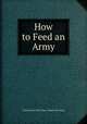 How to Feed an Army, United States War Dept. Subsistence Dept 
