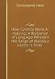 How Cynthia Went A-maying: A Romance of Long Ago Wherein the Seige of Wardour Castle is Truly ., Christopher Hare 