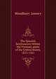 The Spanish Settlements Within the Present Limits of the United States, 1513-1561, Woodbury Lowery 