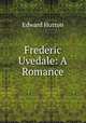 Frederic Uvedale: A Romance, Hutton Edward 