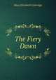 The Fiery Dawn, Mary Elizabeth Coleridge 
