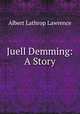 Juell Demming: A Story, Albert Lathrop Lawrence 