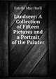 Landseer: A Collection of Fifteen Pictures and a Portrait of the Painter, Estelle May Hurll 