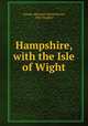 Hampshire, with the Isle of Wight, George Albemarle Bertie Dewar, John Vaughan 