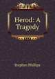 Herod: A Tragedy, Stephen Phillips 
