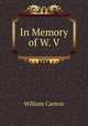 In Memory of W. V., Canton, William, 1845-1926 
