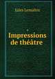 . Impressions de theatre ., Jules Lemaitre 