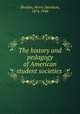 The history and pedagogy of American student societies, Sheldon, Henry Davidson, 1874-1948 