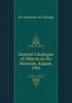 General Catalogue of Objects in the Museum, August, 1901., Art Institute of Chicago 