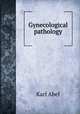 Gynecological pathology, Karl Abel 
