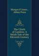 The Chiefs of Cambria: A Welsh Tale of the Eleventh Century, Morgan P. Jones , Abbey Press 