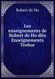 Les enseignements de Robert de Ho dits Enseignements Trebor, Robert de Ho 